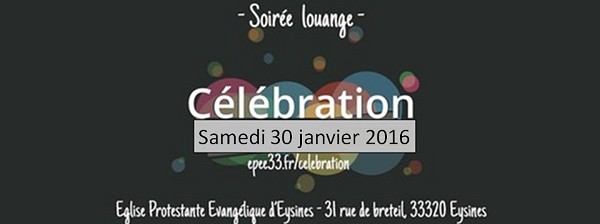 You are currently viewing Soirée Célébration à l’église d’Eysines le 30 janvier 2016